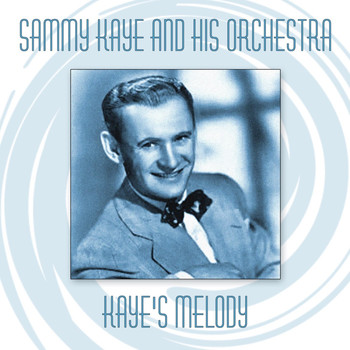 Sammy Kaye and His Orchestra - Kaye's Melody
