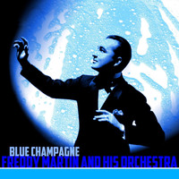 Freddy Martin And His Orchestra - Blue Champagne