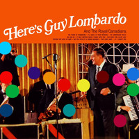 Guy Lombardo & His Royal Canadians - Here's Guy Lombaro And The Royal Canadians