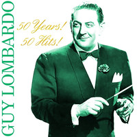 Guy Lombardo - 50 Years! 50 Hits!