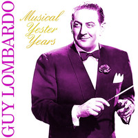 Guy Lombardo - Musical Yester Years