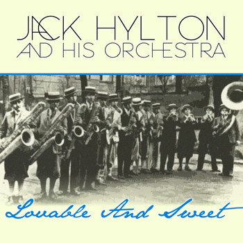 Jack Hylton And His Orchestra - Lovable And Sweet