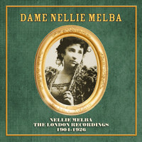 Dame Nellie Melba - Nellie Melba: The London Recordings 1904-1926