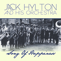 Jack Hylton And His Orchestra - Song Of Happiness
