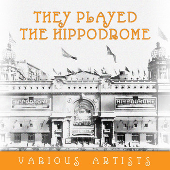 Various Artists - They Played The Hippodrome