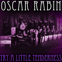 Oscar Rabin - Try A Little Tenderness