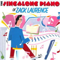 Zack Laurence - The Singalong Piano Of Zack Laurence