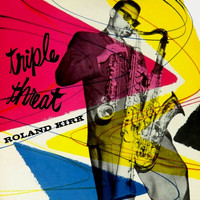 Roland Kirk - Triple Threat