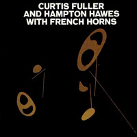 Hampton Hawes - Curtis Fuller & Hampton Hawes With French Horns