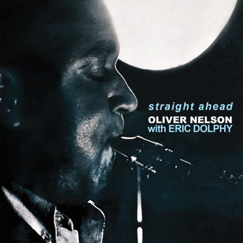 Oliver Nelson - Straight Ahead