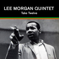 Lee Morgan Quintet - Take Twelve