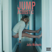 Julia Michaels - Jump (Acoustic [Explicit])