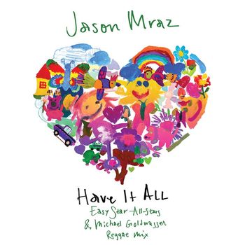 Jason Mraz - Have It All (Easy Star All-Stars & Michael Goldwasser Reggae Mix)