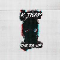 K-Trap - The Re-Up (Explicit)