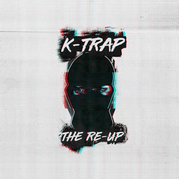 K-Trap - The Re-Up (Explicit)