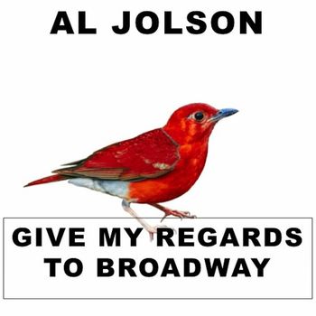 Al Jolson - Give My Regards to Broadway