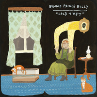 Bonnie "Prince" Billy - Cold & Wet