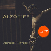 Johan den Hartogh - Alzo Lief (Full Version)