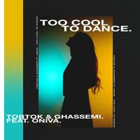 Tobtok & Ghassemi - Too Cool To Dance (feat. ONIVA)