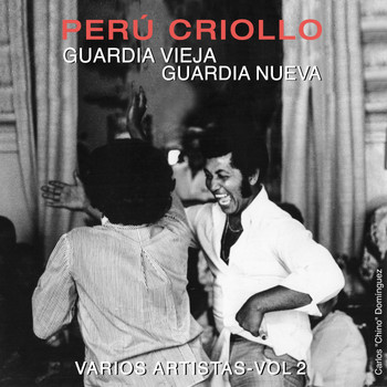 Varios Artistas - Perú Criollo: Guardia Vieja, Guardia Nueva, Vol. 2