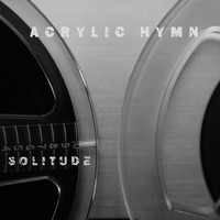Acrylic Hymn / - Solitude