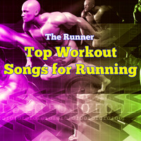 The Runner - Top Workout Songs for Running – Electronic House Fitness Music, Run for Fun, Cardio Training, Aerobics & Jogging