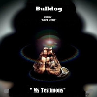 Bulldog - My Testimony (feat. Gifted Legacy)