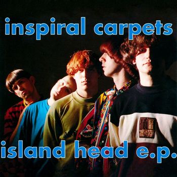 Inspiral Carpets - Island Head EP