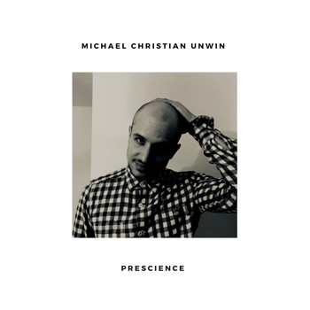 Michael Christian Unwin / - Prescience