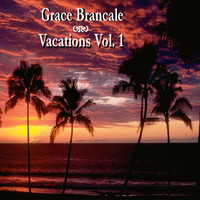 Grace Brancale - Vacations, Vol. 1