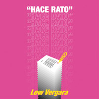 Low Vergara - Hace Rato