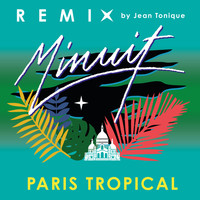 Minuit / - Paris Tropical (Jean Tonique Remix)