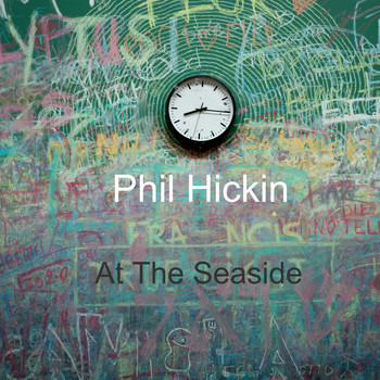 Phil Hickin, The Daze / - At The Seaside