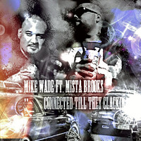 Mike Wade - Connected Till They Clackin (feat. Mista Brooks) (Explicit)
