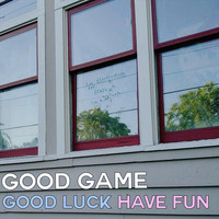 Good Game - Good Luck Have Fun