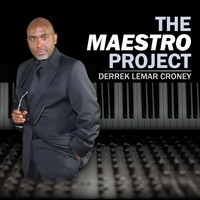 Derrek Lemar Croney - The Maestro Project