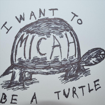 Micah - I Want to Be a Turtle
