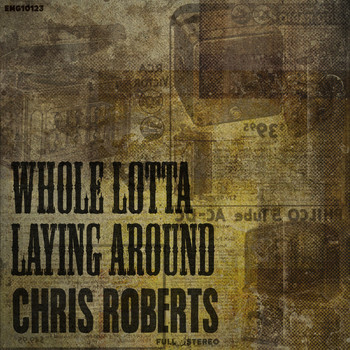 Chris Roberts - Whole Lotta Laying Around