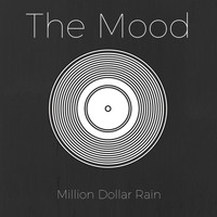 The Mood - Million Dollar Rain