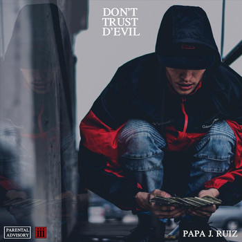 Papa J. Ruiz - Don't Trust D'evil (Explicit)