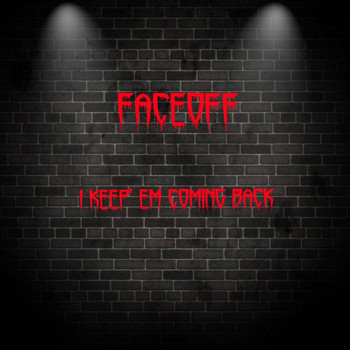 Faceoff - I Keep' Em Coming Back