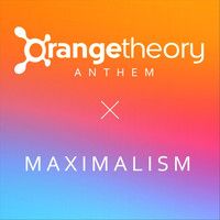 Maximalism - Orangetheory Anthem