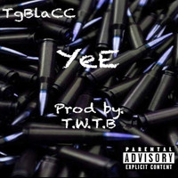 TG Blacc - Yee (Explicit)