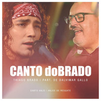 Thiago Brado - Canto Dobrado: Santo Anjo / Anjos de Resgate (feat. Dalvimar Gallo)