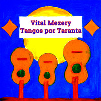 Vital Mezery - Tangos por Taranta