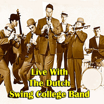 The Dutch Swing College Band - Live With The Dutch Swing College Band (Live)