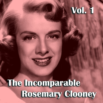 Rosemary Clooney - The Incomparable Rosemary Clooney, Vol. 1