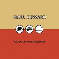 Noel Coward - Mad Dogs And Englishmen