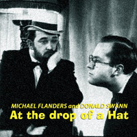 Michael Flanders and Donald Swann - At The Drop Of A Hat