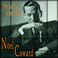 Noel Coward - The Party's Over Now